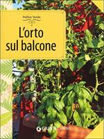 L' orto sul balcone. Organizzazione e coltivazione