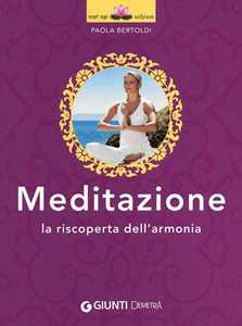Libro Meditazione. La riscoperta dell'armonia Paola Bertoldi