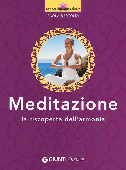 Meditazione. La riscoperta dell'armonia - Paola Bertoldi - copertina