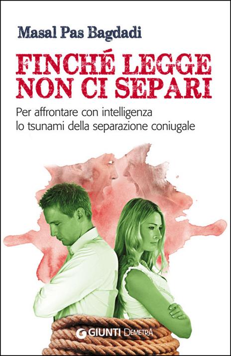 Finché legge non ci separi. Per affrontare con intelligenza lo tsunami della separazione coniugale - Masal Pas Bagdadi - copertina