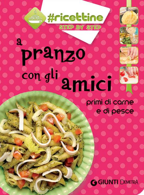 A pranzo con gli amici. Primi di carne e di pesce - copertina