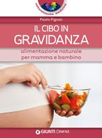 Il cibo in gravidanza. Alimentazione naturale per mamma e bambino