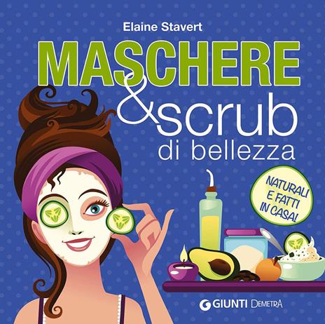 Maschere & scrub di bellezza - Elaine Stavert - copertina