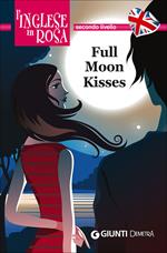 Full moon kisses. Le storie che migliorano il tuo inglese! Secondo livello