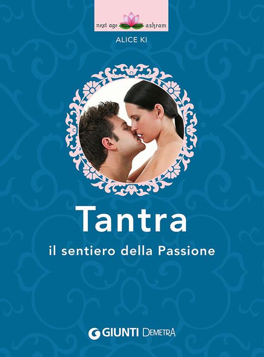 Tantra. Il sentiero della passione - Alice Ki - copertina