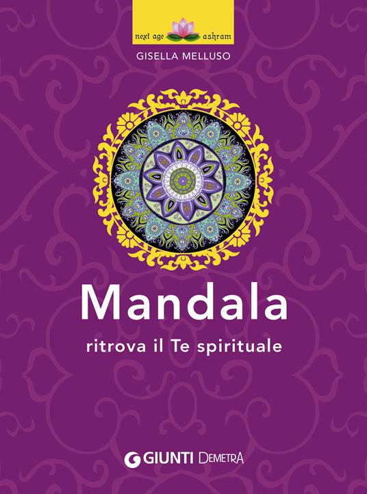 Mandala. Ritrova il te spirituale - Gisella Melluso - ebook