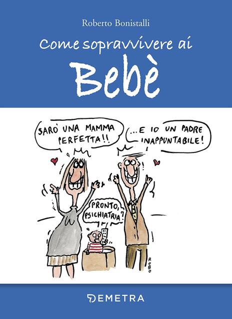 Come sopravvivere ai bebè - Roberto Bonistalli - copertina