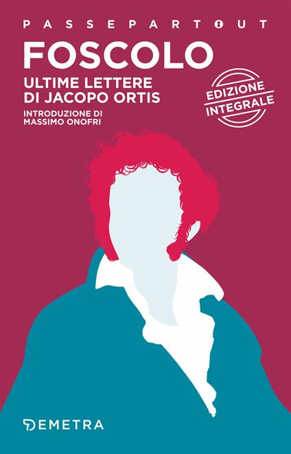 Ultime lettere di Jacopo Ortis. Ediz. integrale - Ugo Foscolo - ebook