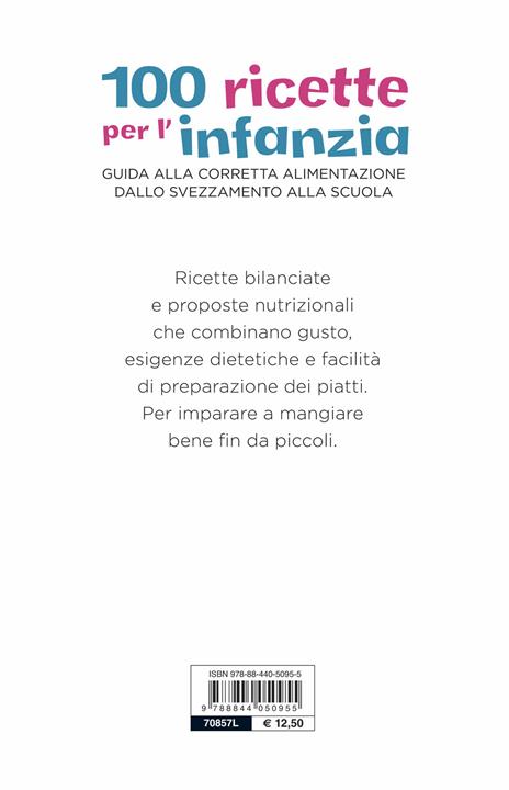 100 ricette per l'infanzia. Guida alla corretta alimentazione dallo svezzamento alla scuola - Giuseppe Sangiorgi Cellini,Annamaria Toti - 4