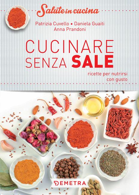 Cucinare senza sale - Patrizia Cuvello,Daniela Gualti,Anna Prandoni - copertina