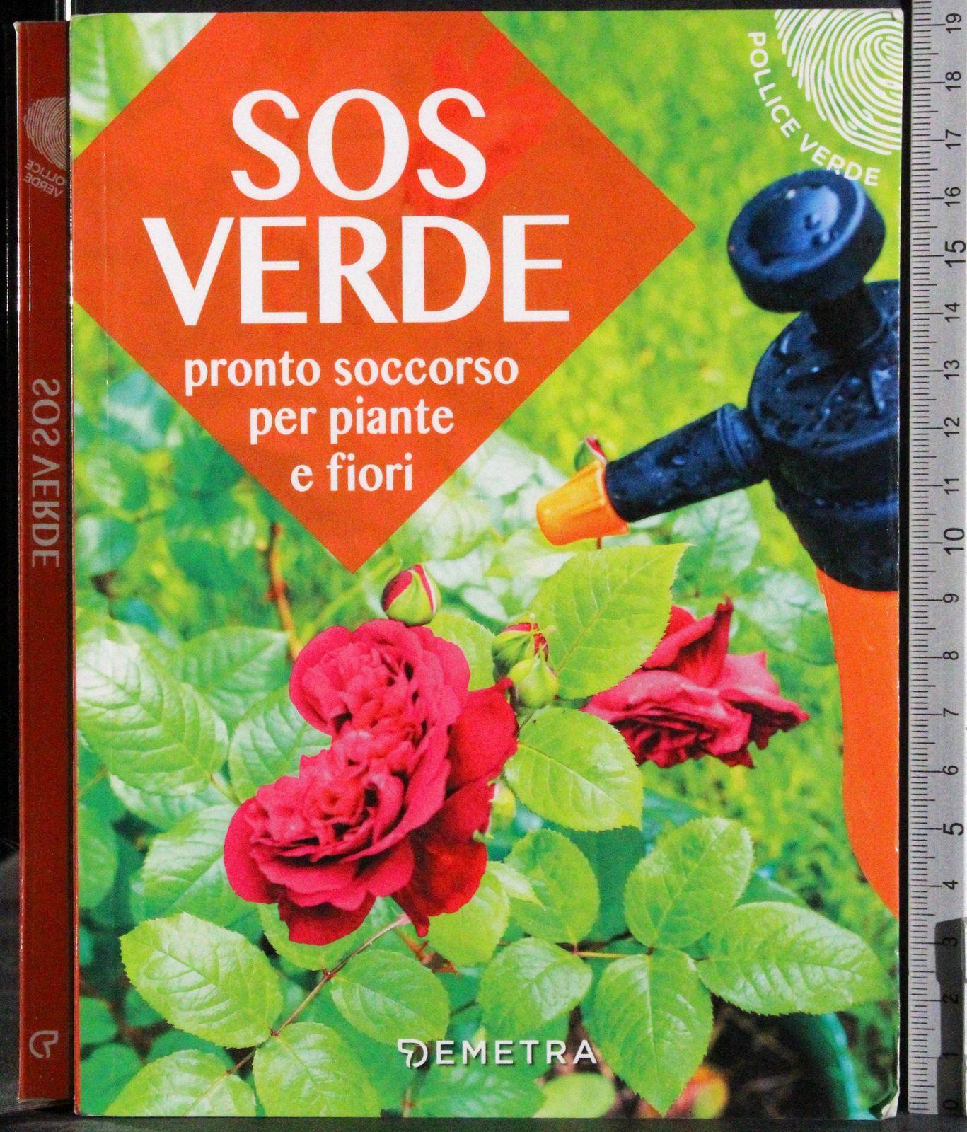 SOS verde. Pronto soccorso per piante e fiori
