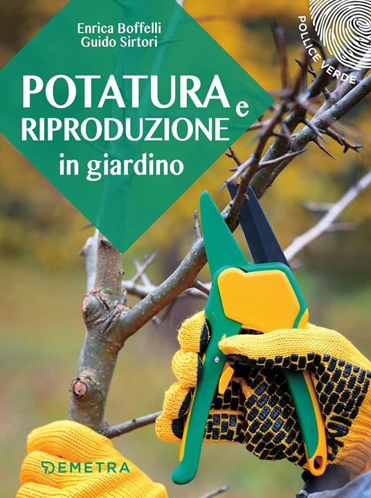 Potatura e riproduzione in giardino - Enrica Boffelli,Guido Sirtori - copertina