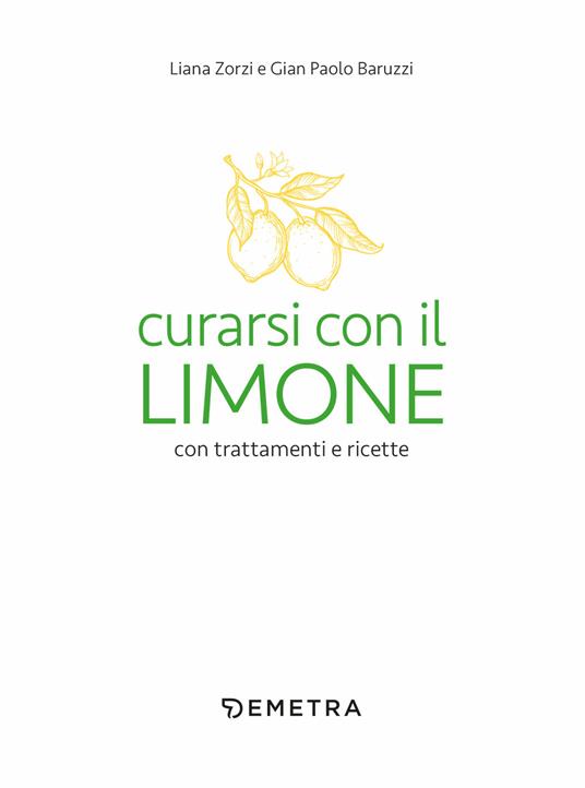 Curarsi con il limone con trattamenti e ricette - Gian Paolo Baruzzi,Liana Zorzi - 3