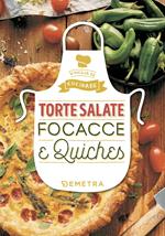 Torte salate, focacce e quiches. Ediz. illustrata