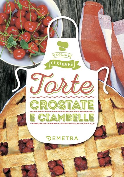 Torte, crostate e ciambelle. Ediz. a colori - copertina