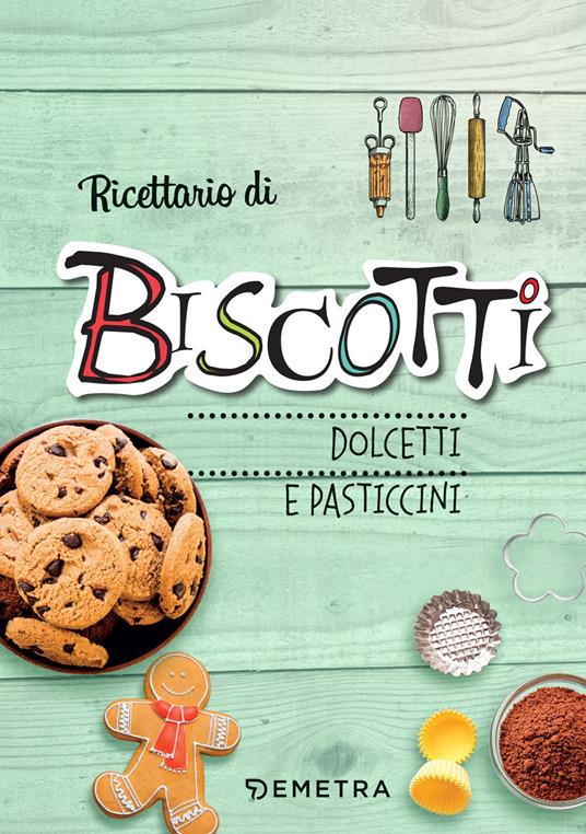 Ricettario di biscotti, dolcetti e pasticcini. Ediz. a spirale - copertina