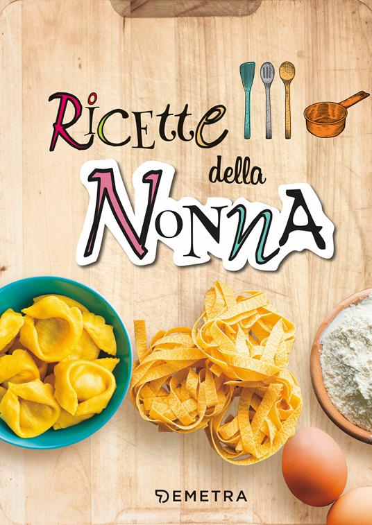 Le ricette della nonna. Il mio ricettario di casa. Per raccogliere le mie ricette più buone - AA.VV. - ebook