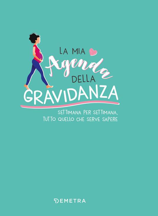 La mia agenda della gravidanza. Settimana per settimana, tutto quello che serve sapere - Valeria Dubini - copertina