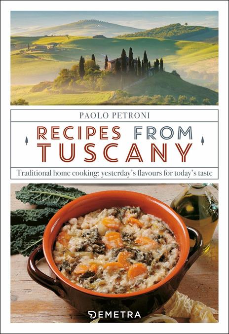 Recipes from Tuscany. Traditional home cooking: yesterday's flavours for today's taste - Paolo Petroni - copertina
