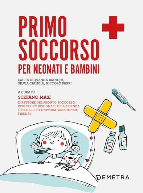 Primo soccorso per neonati e bambini - Bianchi Maria Giovanna,Ciancia Silvia,Parri Niccolò - copertina