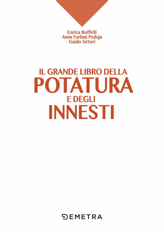 Il grande libro della potatura e degli innesti - Enrica Boffelli,Anna Furlani Pedoja,Guido Sirtori - 4