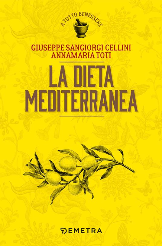 La dieta mediterranea - Giuseppe Sangiorgi Cellini,Annamaria Toti - copertina