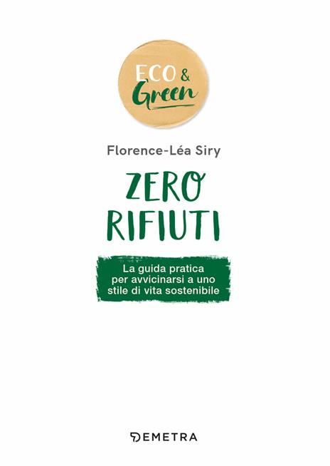 Zero rifiuti. La guida pratica per avvicinarsi a uno stile di vita sostenibile - Florence-Léa Siry - 4