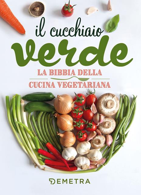 Il cucchiaio verde. La bibbia della cucina vegetariana - copertina