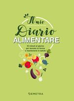 Il mio diario alimentare. 10 minuti al giorno per tornare in forma e mantenersi in salute