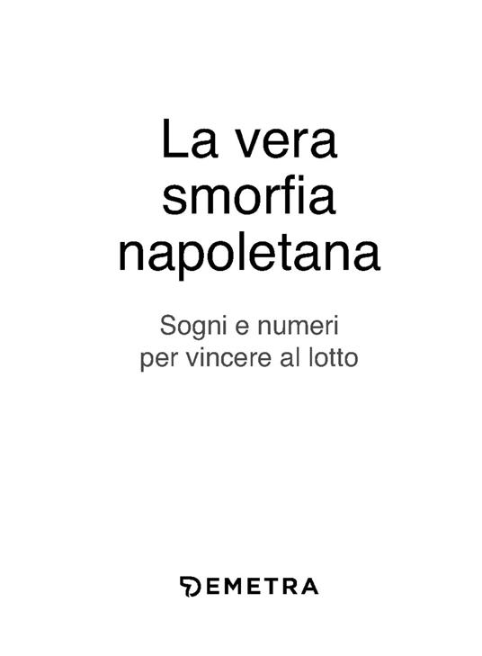 La vera smorfia napoletana. Sogni e numeri per vincere al lotto - 3