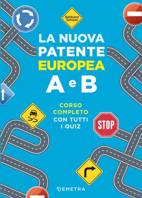 La nuova patente europea A e B. Corso completo con tutti i quiz - Simone Balduino - 2
