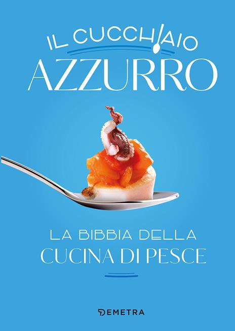 Il cucchiaio azzurro. La bibbia della cucina di pesce. Nuova ediz. - Silvana Franconeri - copertina