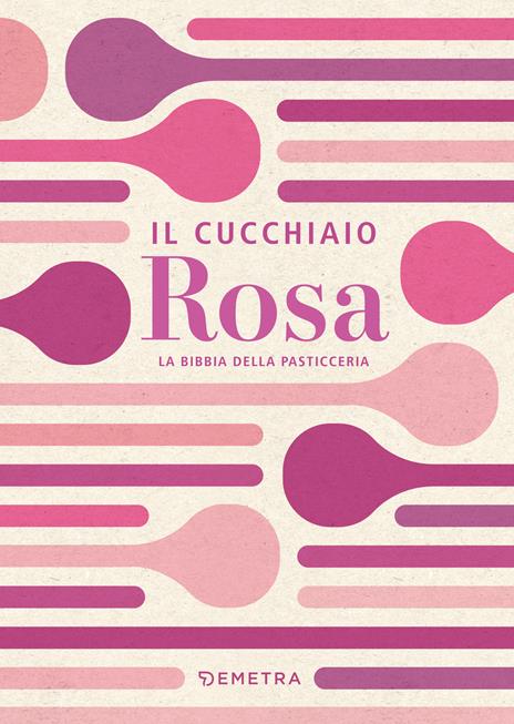 Il cucchiaio rosa. La bibbia della pasticceria - copertina