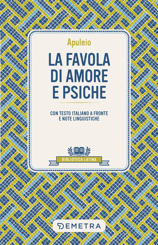 La favola di Amore e Psiche. Testo latino a fronte e note linguistiche - Apuleio - copertina