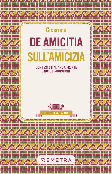 De amicitia-Sull'amicizia. Testo latino a fronte e note linguistiche - Marco Tullio Cicerone - copertina