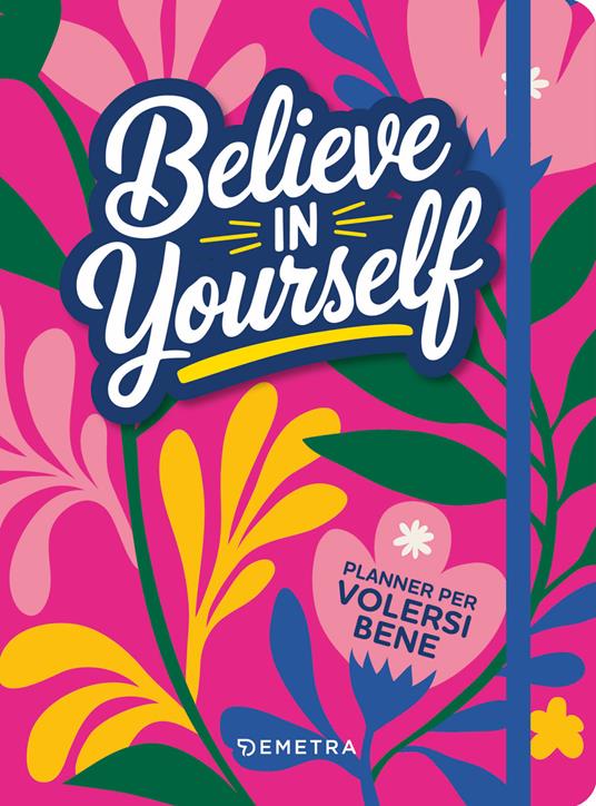 Believe in yourself. Planner per volersi bene - copertina
