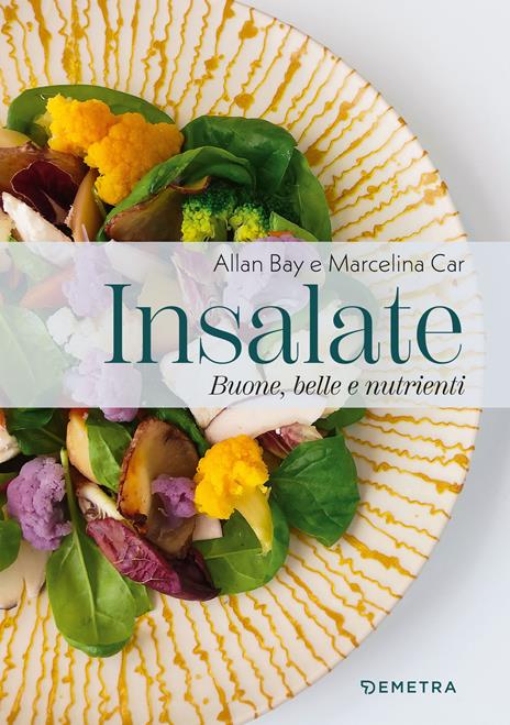 Insalate. Buone, belle e nutrienti - Allan Bay,Marcelina Car - copertina