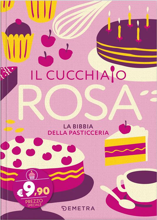 Il cucchiaio rosa. La bibbia della pasticceria - copertina