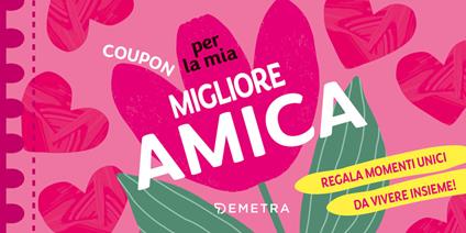 Coupon per la mia migliore amica. Regala momenti unici da vivere insieme! - copertina