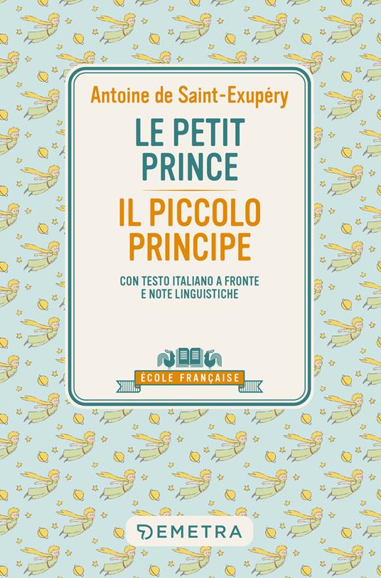 Le petit prince-Il piccolo principe. Con testo italiano a fronte e note linguistiche - Antoine de Saint-Exupéry - copertina