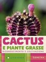 Cactus e piante grasse. Riconoscimento e coltivazione