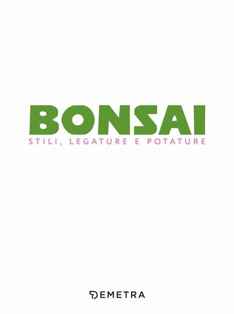 Bonsai. Stili, legature e potature - 2