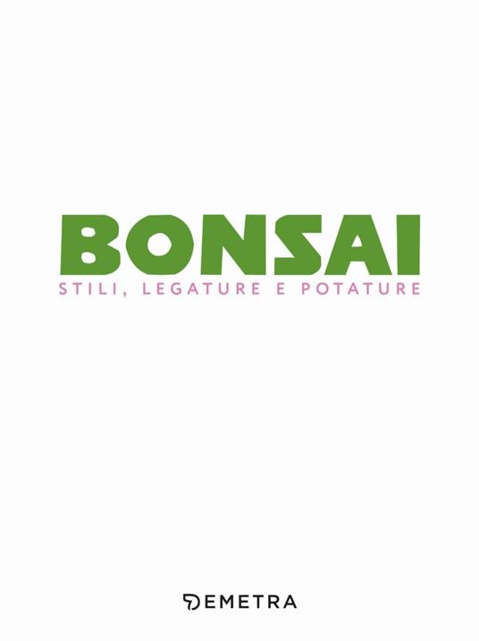 Bonsai. Stili, legature e potature - 2