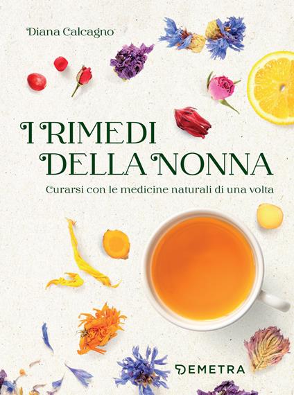 I rimedi della nonna. Curarsi con le medicine naturali di una volta - Diana Calcagno - ebook