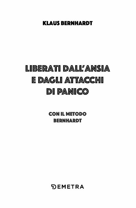 Liberati dall'ansia e dagli attacchi di panico con il metodo Bernhardt - Klaus Bernhardt - 3