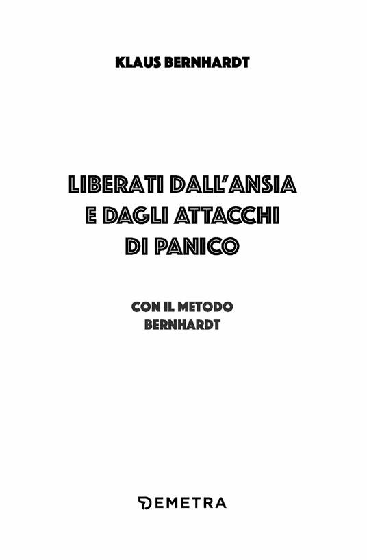 Liberati dall'ansia e dagli attacchi di panico con il metodo Bernhardt - Klaus Bernhardt - 3