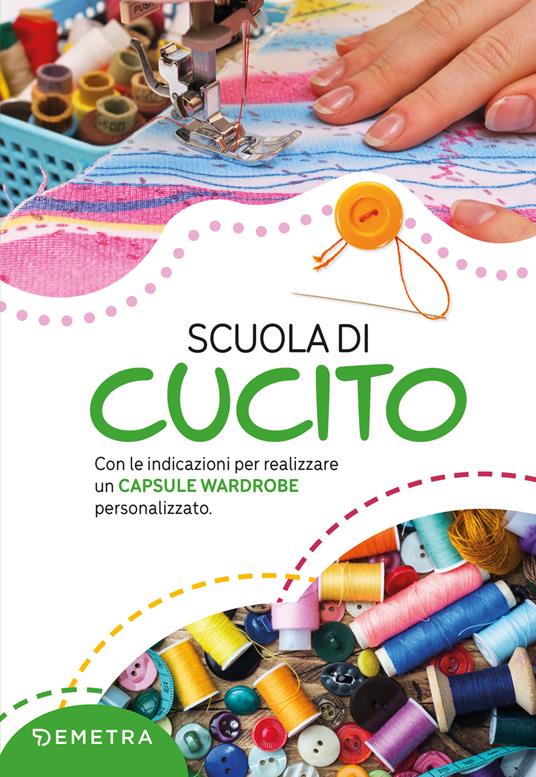 Scuola di cucito. Con le indicazioni per realizzare un capsule wardrobe personalizzato. Nuova ediz. - Gina Cristanini,Wilma Strabello Bellini - copertina