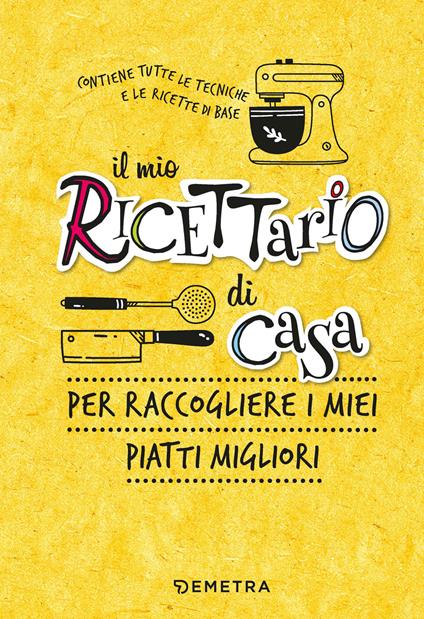 Il mio ricettario di casa. Per raccogliere i miei piatti migliori. Ediz. a spirale - copertina