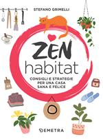 Zen habitat. Consigli e strategie per una casa sana e felice