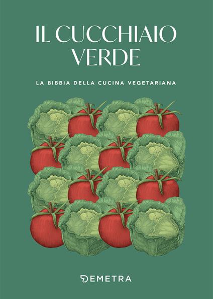 Il cucchiaio verde. La bibbia della cucina vegetariana - copertina